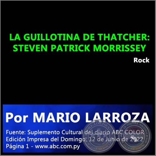 LA GUILLOTINA DE THATCHER: STEVEN PATRICK MORRISSEY - Por MARIO LARROZA - Domingo, 12 de Junio de 2022
